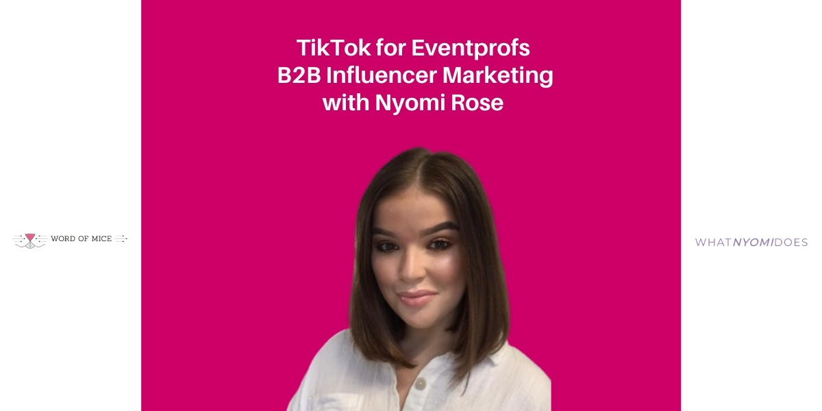 Nyomi Rose Tiktok eventprofs B2B influencer campaign events meetings industry MICE